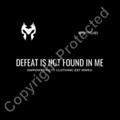 Defeat is not found in me